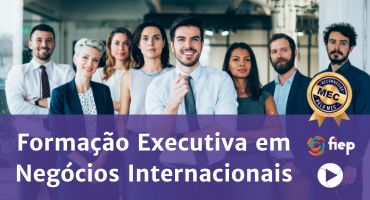 Formação Executiva em Negócios Internacionais You Global FIEP - reconhecida pelo MEC